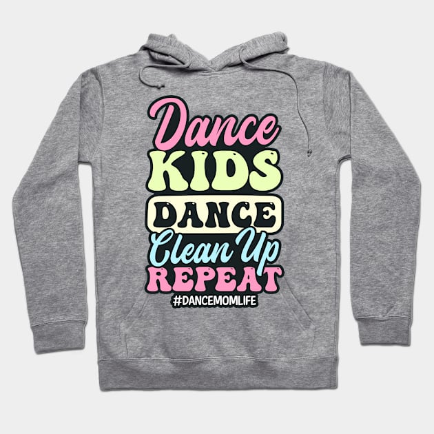 Dance Mom Shirt | Dance Kids Dance Clean Up Repeat Hoodie by Gawkclothing